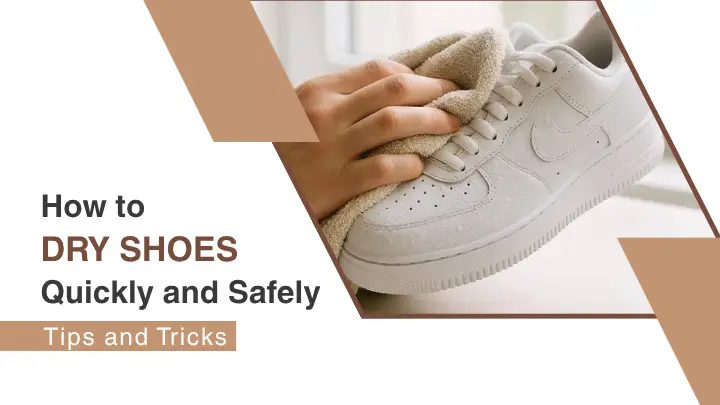 How to Dry Shoes Quickly and Safely Tips and Tricks