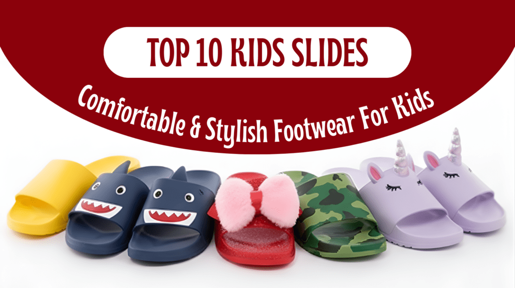 Top 10 kids slides 2026 – comfortable and stylish footwear for children in Pakistan