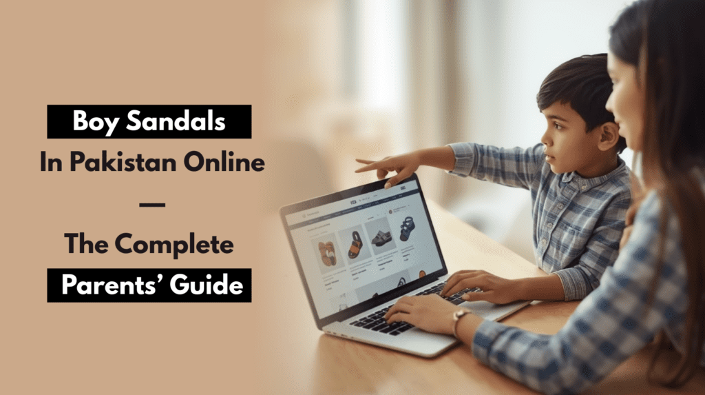 Boy Sandals in Pakistan Online The Complete Parents’ Guide