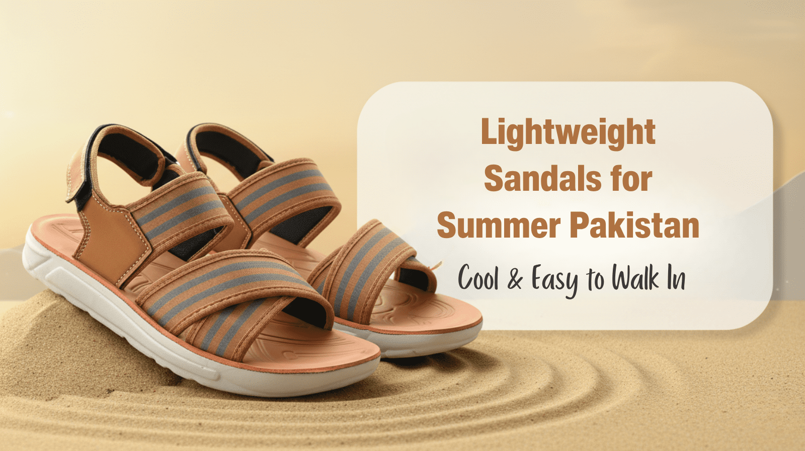 Lightweight Sandals for Summer Pakistan — Cool & Easy to Walk In
